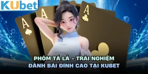 Phỏm Tá Lả KUBET