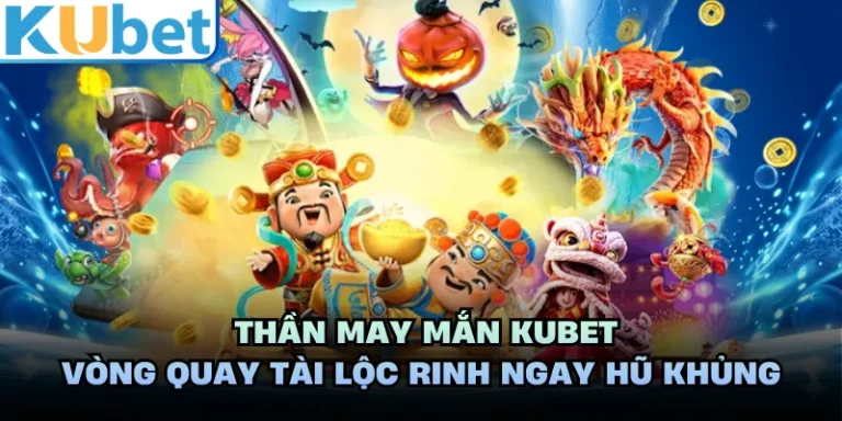 Thần May Mắn KUBET