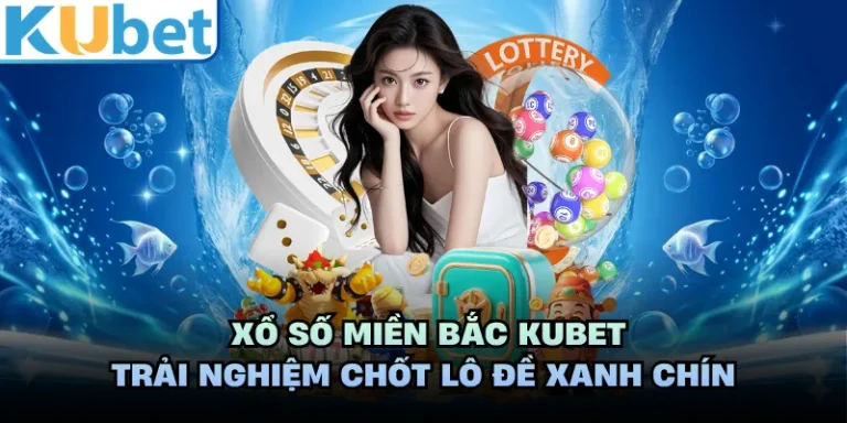 Xổ Số Miền Bắc KUBET